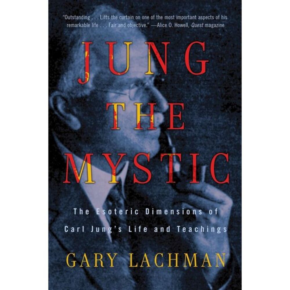 Jung the Mystic: The Esoteric Dimensions of Carl Jung's Life and Teachings -- Ga